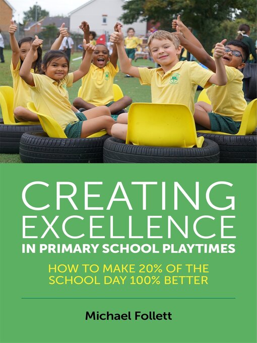 Title details for Creating Excellence in Primary School Playtimes by Michael Follett - Available
